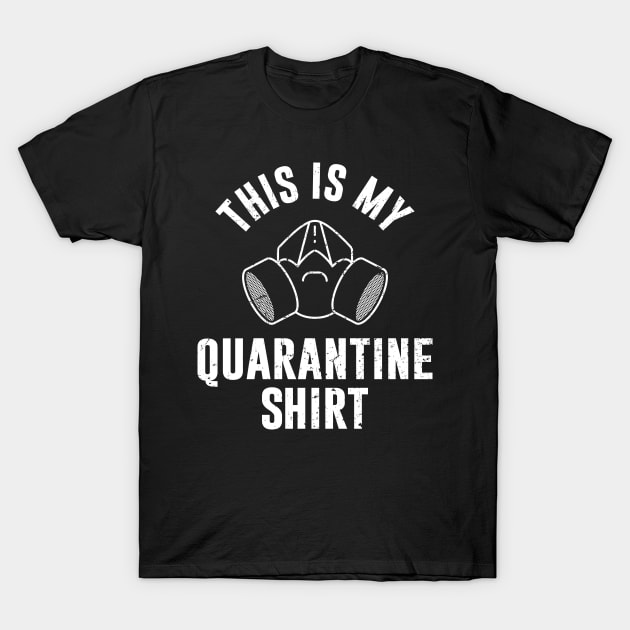 This Is My Quarantine Shirt Funny Stay At Home Lockdown Humor T-Shirt by kindOmagic